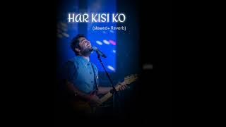 HAR KISI KO LO-FI SONG 🖤 [slowed  reverb] arijit singh Neeti Mohan 🌼❤️( amit_ LO-FI )