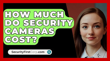 How Much Do Security Cameras Cost? - SecurityFirstCorp.com