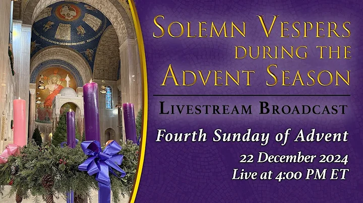 Solemn Vespers on the Fourth Sunday of Advent – December 22, 2024