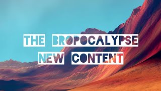 THE AWAKENING OF THE BROPOCALYPSE, ITS HEADING UR WAY