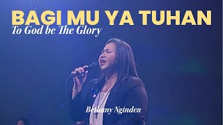 BagiMu Ya Tuhan (To God Be the Glory) | Bethany Nginden Paskah 2025