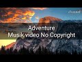download Adventure - Musik video Bebas Hak Cipta (NO COPYRIGHT) #4 - Music video ncr download Adventure - Musik video Bebas Hak Cipta (NO COPYRIGHT) #4 - Music video ncr