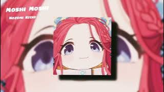 Moshi Moshi//SPEED UP| Nozomi Kitay, Gal D, ft.MUKADE