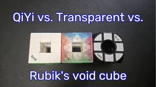 QiYi vs. Transparent vs. Rubik's void cube