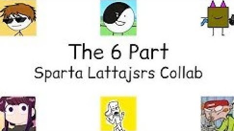 (REUPLOAD) The 6 Part Sparta Lattajsrs Collab