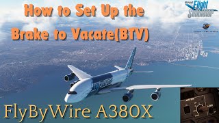 How To Set-Up the Brake to Vacate (BTV auto brake) on the FlybyWire A380x|#msfs2020 #fbw