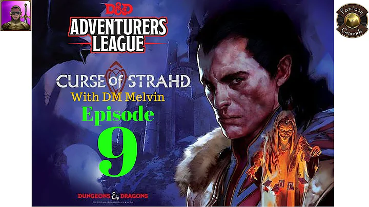 D&D 5E Curse of Strahd - Episode 9 (DM Melvin)