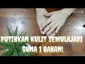 PUTIHKAN KULIT SEMULAJADI! GUNA 1 BAHAN JERR