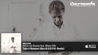 Armin van Buuren feat. Winter Kills - Take A Moment (Alex M.O.R.P.H. Remix)