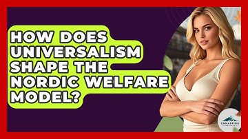 How Does Universalism Shape The Nordic Welfare Model? - Unmapping Scandinavia