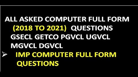 ALL ASKED COMPUTER FULL FORM (2018 TO 2021)  QUESTIONS GSECL GETCO PGVCL UGVCL  MGCL DGVCL
