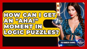 How Can I Get An "Aha!" Moment In Logic Puzzles? - The Numbers Channel