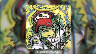 Krushed! (Slowed + Reverb) - $werve, FXRCE, SXCREDMANE [KrushFunk]