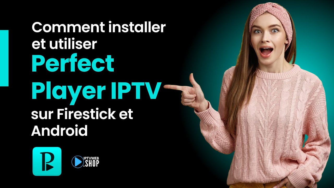 Installer Perfect Player IPTV sur Firestick et Android Tutoriel étape