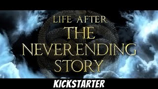 LIFE AFTER THE NEVERENDING STORY! Support our KICKSTARTER! (