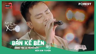 XHTDRLX2 | Bàn Kế Bên - Hứa Kim Tuyền live sáng tác mới tại Xuân Hạ Thu Đông, rồi lại Xuân mùa 2