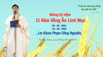 [TRỰC TIẾP] THÁNH LỄ KỶ NIỆM 11 NĂM HỒNG ÂN LINH MỤC CỦA CHA XỨ GIUSE PHẠM CÔNG NGUYÊN