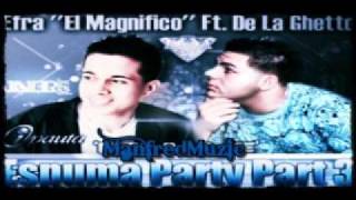 Efra El Magnifico Ft De La Ghetto -- Espuma Party (Part 3) (2010)