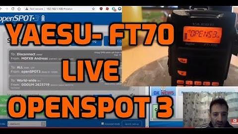 LIVE USING THE YAESU FT70 with OPENSPOT 3