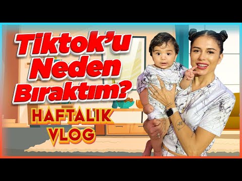 TİKTOK'U NEDEN BIRAKTIM ? | HAFTALIK VLOG (42. Bölüm)