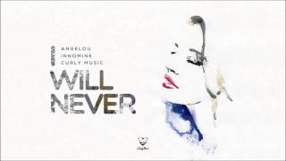 Angelou x Innomine x  Curly Music - I Will Never
