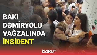 Bakı Dəmiryolu Vağzalında insident - BAKU TV