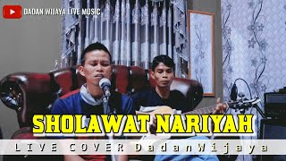 DADAN WIJAYA - SHOLAWAT NARIYAH || LIVE COVER