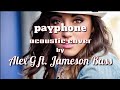 Payphone - Maroon 5 ( acoustic cover ) by Alex G ft Jameson Bass