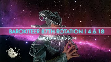 WARFRAME - 87TH Rotation! BAROKITEER! 4.6.18 ODONATA ELIXIS SKIN!