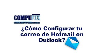 Como Configurar mi Correo Hotmail en Outlook
