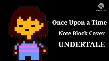 Once Upon a Time / Undertale / Minecraft Note Block Studio (Original Song in Description)