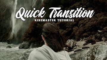 KINEMASTER TUTORIAL-QUICK CINEMATIC TRANSITION!
