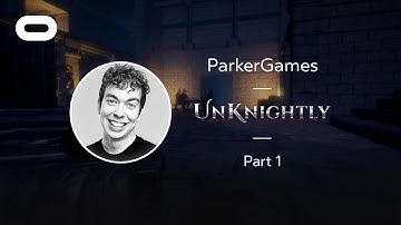 Unknightly | VR Playthrough - Part 1 | Oculus Rift Stream with ParkerGames