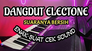 DANGDUT ELECTONE SUARANYA BERSIH ENAK BUAT CEK SOUND