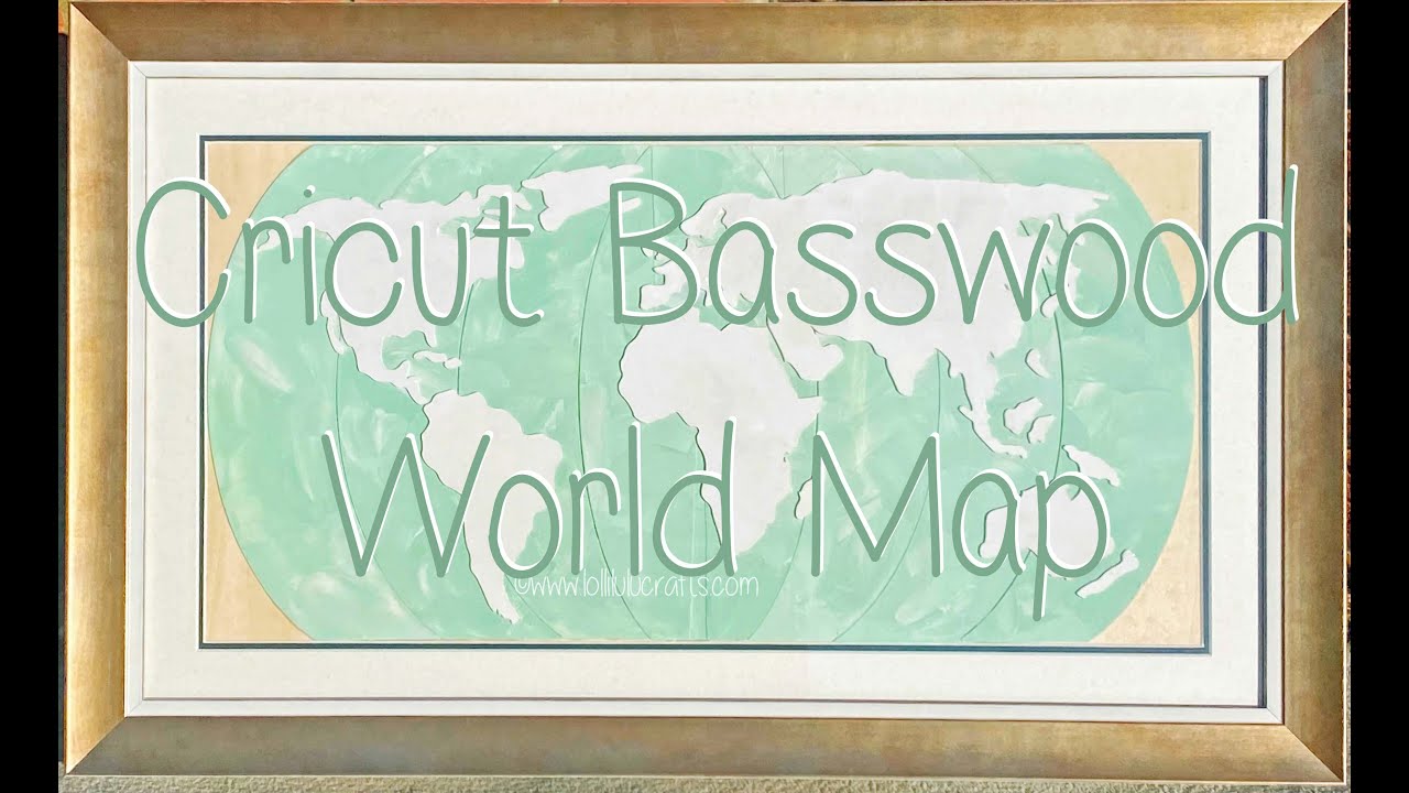 Cricut Maker Basswood World Map Project 