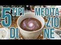 5 TIPI DI MEDITAZIONI | MEDITAZIONE &amp; MINDFULNESS | ROXYROCKSTV