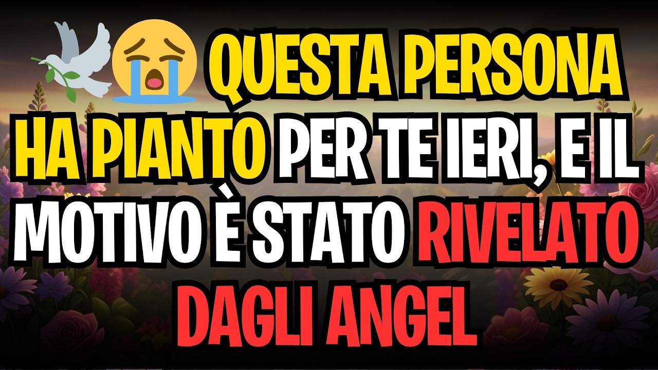 🕊️😭 QUESTA PERSONA HA PIANTO PER TE IERI, E IL MOTIVO È STATO RIVELATO DAGLI ANGEL