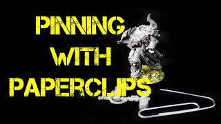 How to Pin Models with Paperclips