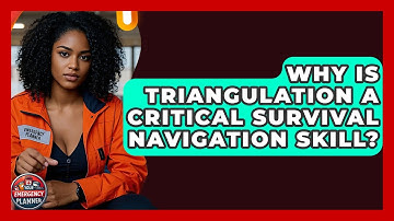 Why Is Triangulation A Critical Survival Navigation Skill? - Your Emergency Planner