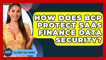 How Does BCP Protect SaaS Finance Data Security? - All About SaaS Finance
