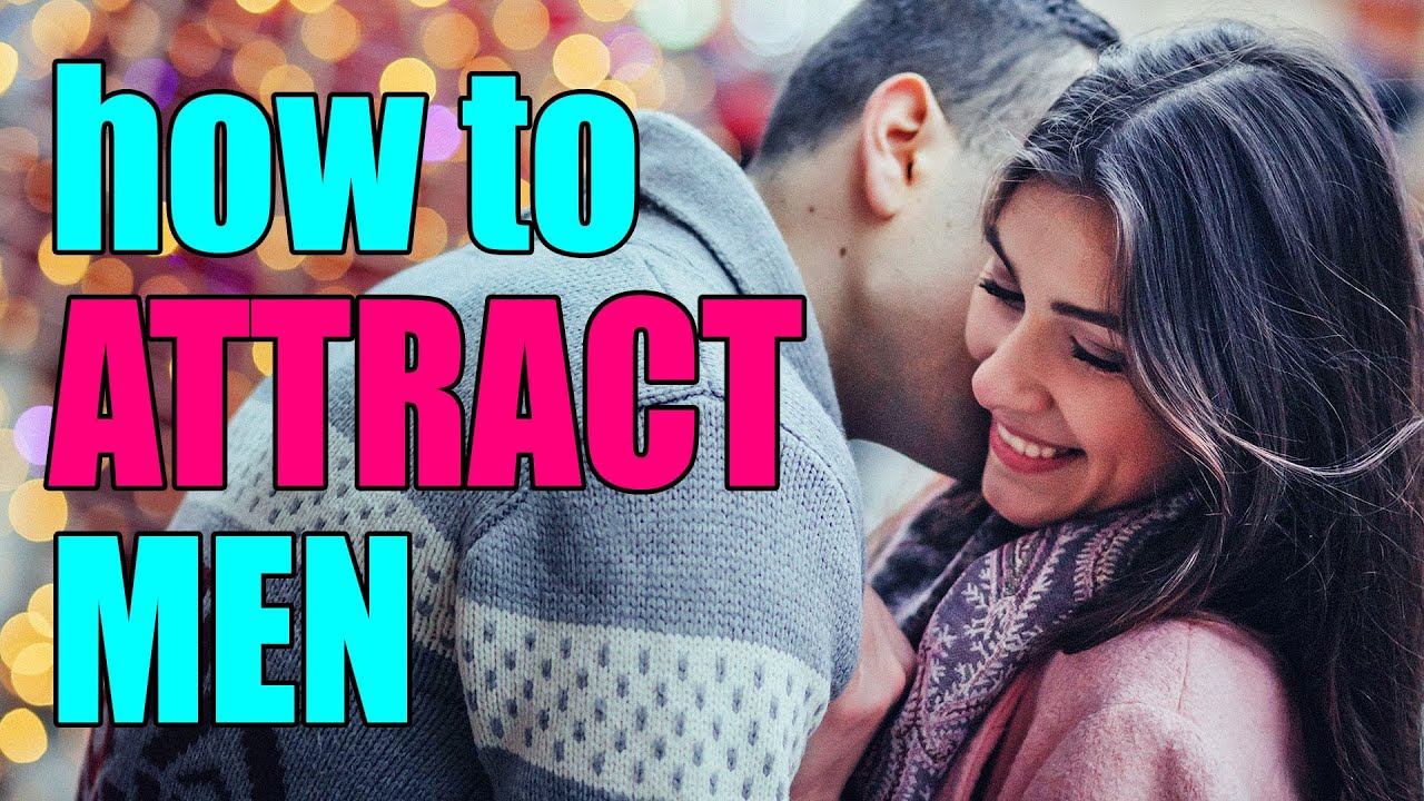 HOW TO ATTRACT MEN - YouTube