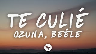 Ozuna, Beéle - Te Culié (Lyrics)