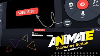 How To Create Animate Subscribe Button With KineMaster