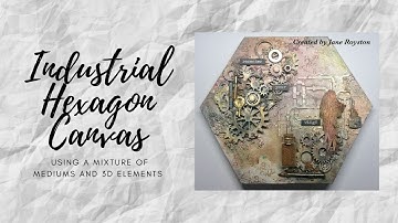 Industrial Hexagon Canvas - Using a mixture of mediums and 3D elements