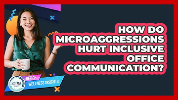 How Do Microaggressions Hurt Inclusive Office Communication? - Office Wellness Insights