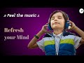 Refreshing music to refresh your mind  feel the music  royal minds