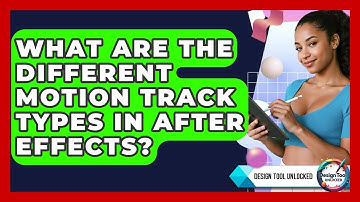 What Are The Different Motion Track Types In After Effects? - Design Tool Unlocked