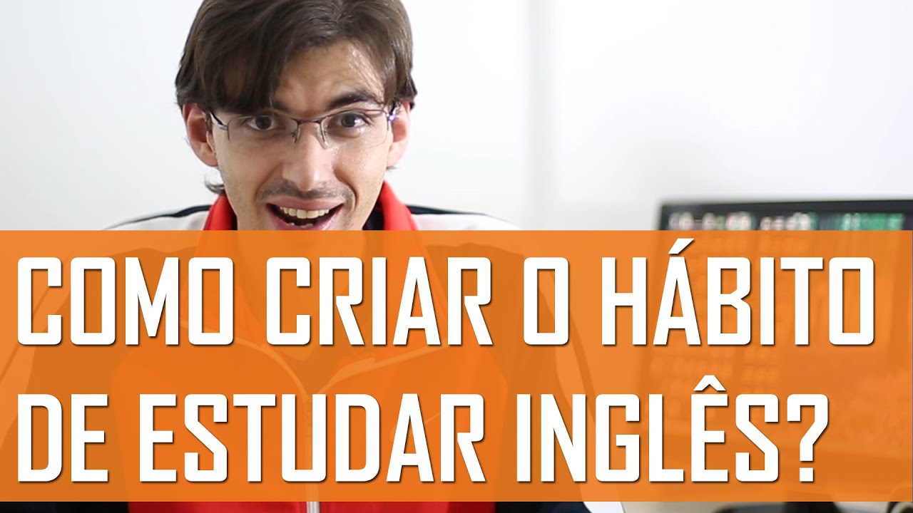 Como Desenvolver o Hábito de Estudar Inglês