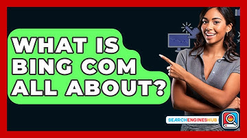 What Is Bing Com All About? - SearchEnginesHub.com