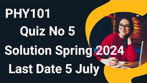 Phy101 Quiz No 5 Solution Spring 2024 | phy101 quiz 5 solution 2024 | phy101 quiz 5 solution